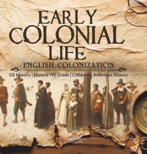 Cover image for Early Colonial Life English Colonization US History History 7th Grade Children's American History