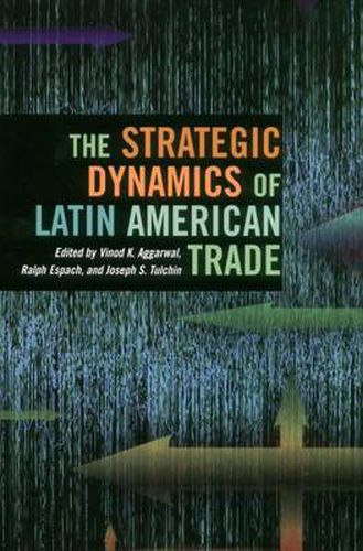 Cover image for The Strategic Dynamics of Latin American Trade