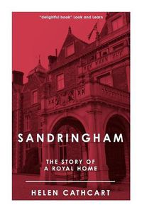 Cover image for Sandringham: The Story of a Royal Home