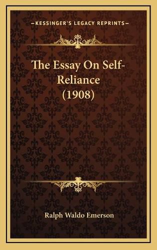 Cover image for The Essay on Self-Reliance (1908)