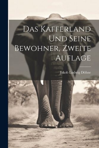 Cover image for Das Kafferland und seine Bewohner, Zweite Auflage
