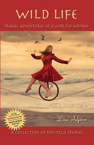 Cover image for Wild Life: Travel Adventures of a Worldly Woman