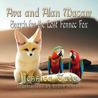 Cover image for Ava and Alan Macaw Search for the Lost the Fennec Fox