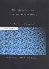 Cover image for Microfoundations and Macroeconomics: An Austrian Perspective