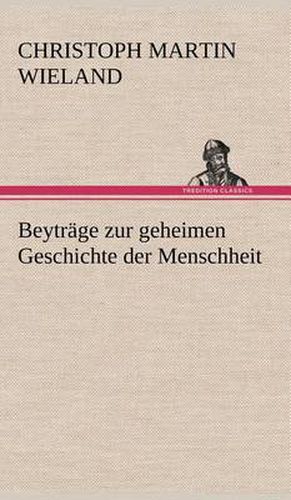 Beytrage Zur Geheimen Geschichte Der Menschheit