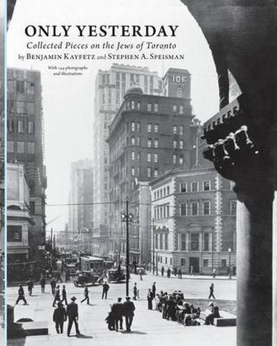 Cover image for Only Yesterday: Collected Pieces on the Jews of Toronto