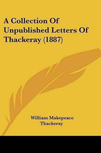 A Collection of Unpublished Letters of Thackeray (1887)