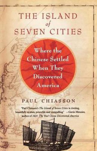 Cover image for The Island of Seven Cities: Where the Chinese Settled When They Discovered America