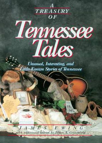 Cover image for A Treasury of Tennessee Tales: Unusual, Interesting, and Little-Known Stories of Tennessee