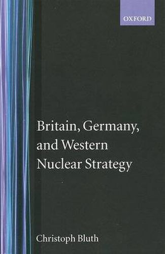 Cover image for Britain, Germany and Western Nuclear Strategy