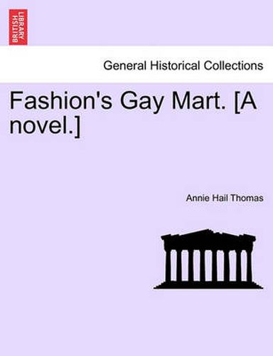 Cover image for Fashion's Gay Mart. [A Novel.]