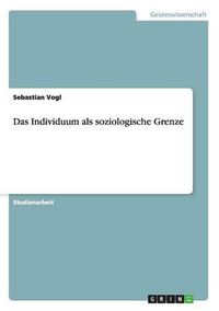 Cover image for Das Individuum als soziologische Grenze