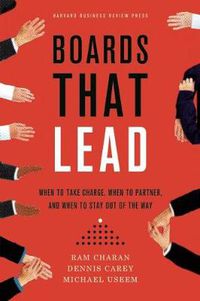 Cover image for Boards That Lead: When to Take Charge, When to Partner, and When to Stay Out of the Way