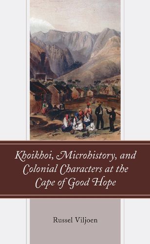 Cover image for Khoikhoi, Microhistory, and Colonial Characters at the Cape of Good Hope