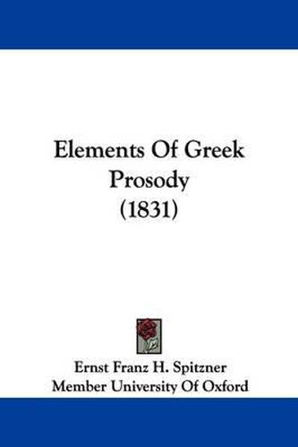 Cover image for Elements Of Greek Prosody (1831)