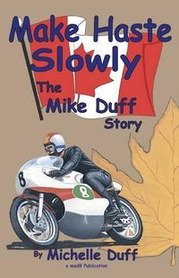 Cover image for Make Haste Slowly: The Mike Duff Story