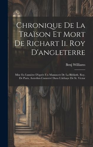 Cover image for Chronique De La Traison Et Mort De Richart Ii. Roy D'angleterre