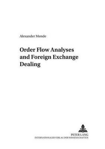 Cover image for Order Flow Analyses and Foreign Exchange Dealing