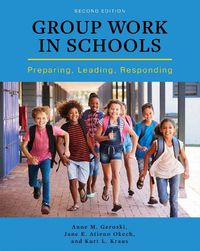 Cover image for Group Work in Schools: Preparing, Leading, Responding