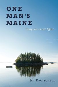 Cover image for One Man's Maine: Essays on a Love Affair