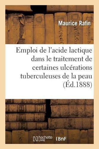 Cover image for de l'Emploi de l'Acide Lactique Dans Le Traitement de Certaines Ulcerations Tuberculeuses