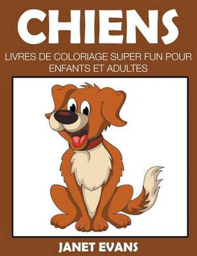 Chiens: Livres De Coloriage Super Fun Pour Enfants Et Adultes