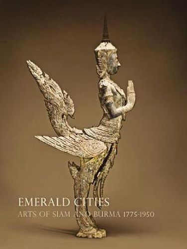 Cover image for Emerald Cities: Arts of Siam and Burma 1775-1950