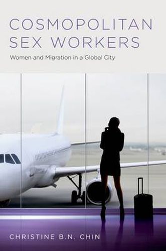 Cover image for Cosmopolitan Sex Workers: Women and Migration in a Global City