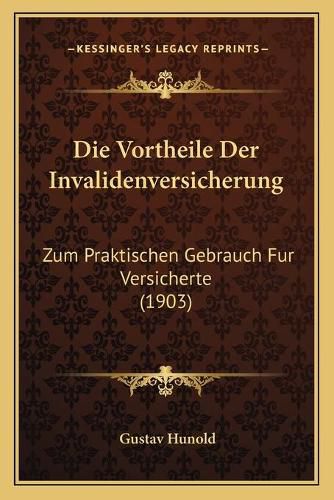 Cover image for Die Vortheile Der Invalidenversicherung: Zum Praktischen Gebrauch Fur Versicherte (1903)