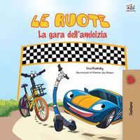 Cover image for The Wheels -The Friendship Race (Italian Book for Kids)