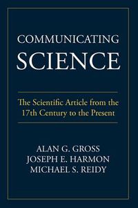 Cover image for Communicating Science: The Scientific Article from the 17th Century to the Present