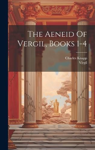 Cover image for The Aeneid Of Vergil, Books 1-4