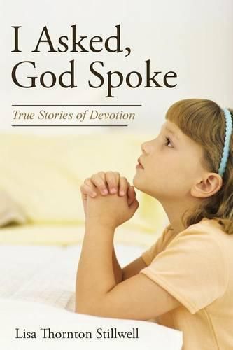 Cover image for I Asked, God Spoke: True Stories of Devotion