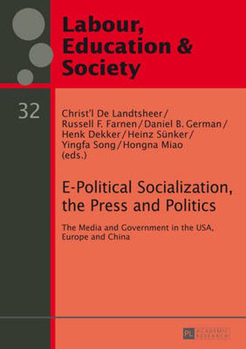 Cover image for E-Political Socialization, the Press and Politics: The Media and Government in the USA, Europe and China