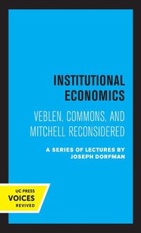 Cover image for Institutional Economics: Veblen, Commons, and Mitchell Reconsidered