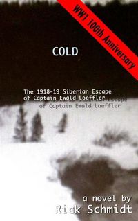 Cover image for Cold, the 1918-19 Siberian Escape of Captain Ewald Loeffler