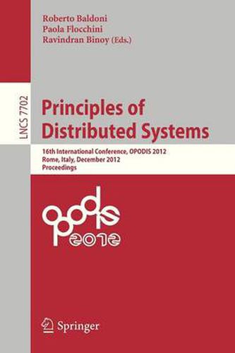 Cover image for Principles of Distributed Systems: 16th International Conference, OPODIS 2012, Rome, Italy, December 18-20, 2012, Proceedings