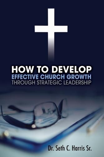 Cover image for How to Develop Effective Church Growth Through Strategic Leadership