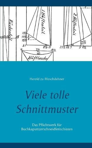 Cover image for Viele tolle Schnittmuster: Das Pflichtwerk fur Buchkaputtzerschneidfetischisten