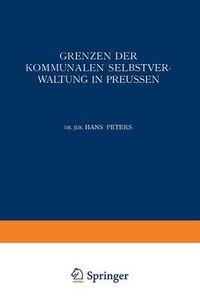 Cover image for Grenzen Der Kommunalen Selbstverwaltung in Preussen: Ein Beitrag Zur Lehre Vom Verhaltnis Der Gemeinden Zu Staat Und Reich