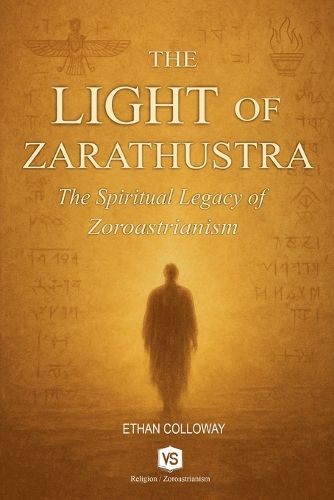 Cover image for The Light of Zarathustra - The Spiritual Legacy of Zoroastrianism