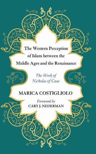 Cover image for The Western Perception of Islam Between the Middle Ages and the Renaissance: The Work of Nicholas of Cusa