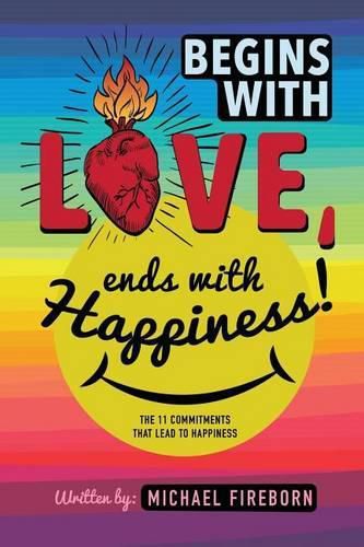 Cover image for Begins With Love, Ends With Happiness: The 11 Commitments That Lead To Happiness