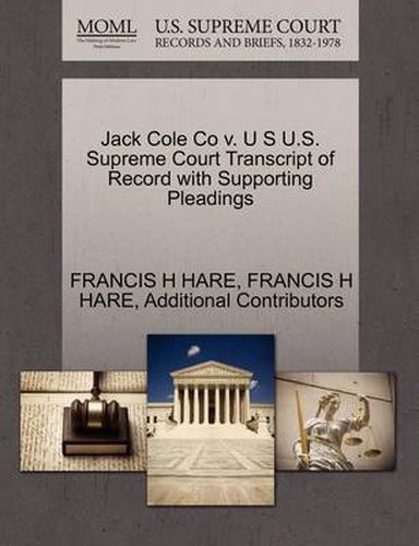 Cover image for Jack Cole Co V. U S U.S. Supreme Court Transcript of Record with Supporting Pleadings