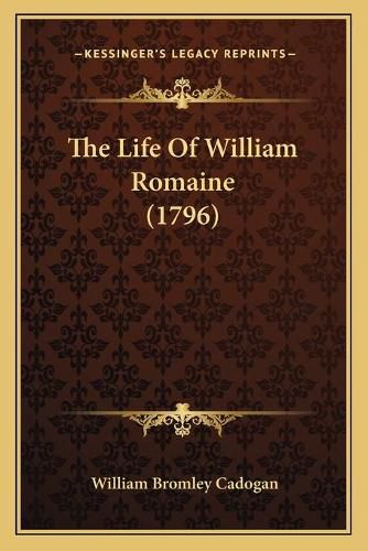 Cover image for The Life of William Romaine (1796) the Life of William Romaine (1796)