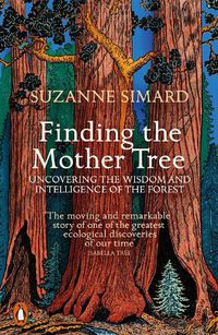 Cover image for Finding the Mother Tree: Uncovering the Wisdom and Intelligence of the Forest