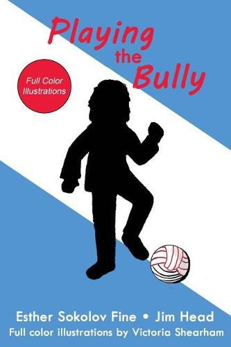 Cover image for Playing the Bully: (Full Color Illustrations)