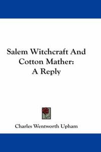 Cover image for Salem Witchcraft and Cotton Mather: A Reply