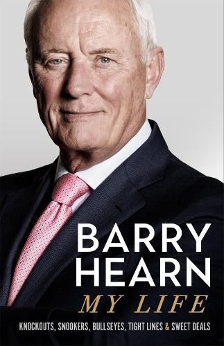 Cover image for Barry Hearn: My Life: Knockouts, Snookers, Bullseyes, Tight Lines and Sweet Deals