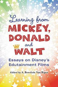 Cover image for Learning from Mickey, Donald and Walt: Essays on Disney's Edutainment Films
